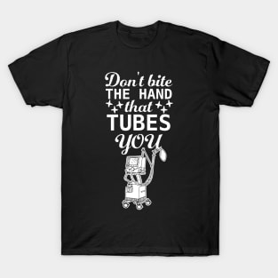 Don't bite the hand that tubes you, funny Respiratory therapist present T-Shirt